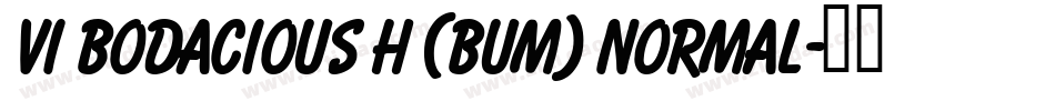 VI Bodacious H (Bum) Normal字体转换